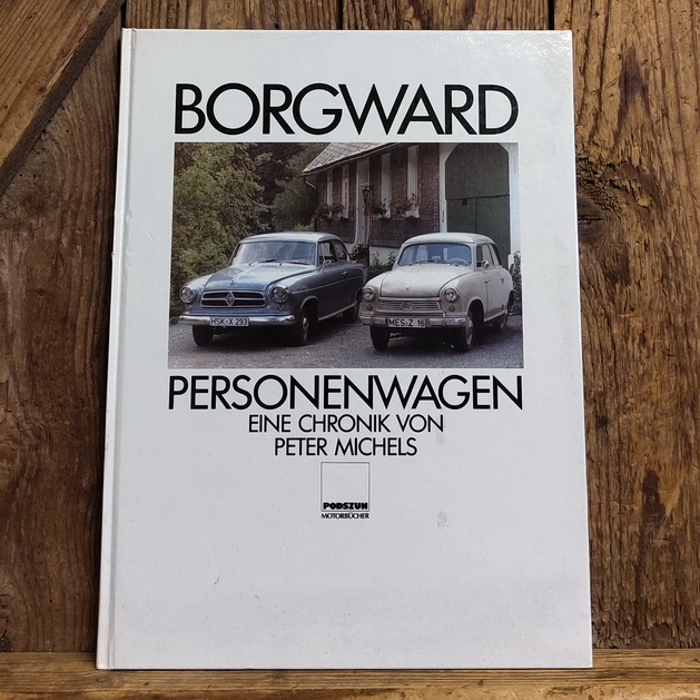 BORGWARD PERSONENWAGEN - EINE CHRONIK, Peter Michels, 1987 