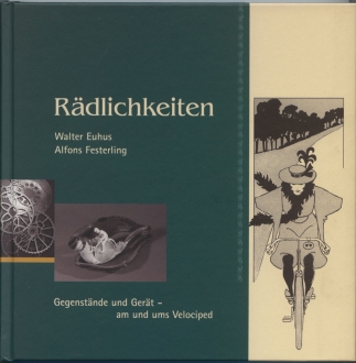 Buch " Rädlichkeiten" Gegenstände und Gerät am und ums Velociped, Walter Euhus / Alfons Festerling 