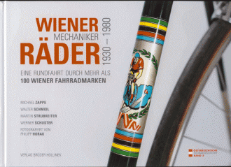Wiener Mechaniker Räder, 1930-1980, eine Rundfahrt durch mehr als 100 Wiener Fahrradmarken 