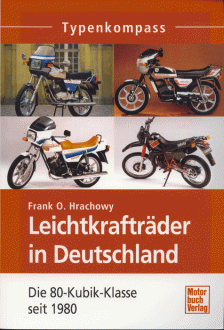Typenkompass "Leichtkrafträder in Deutschland", Die 80 Kubik Klasse seit 1980, Frank O. Hrachowy 